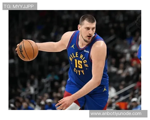 约基奇高效表现再接近三双全场16投11中贡献28分9篮板11助攻